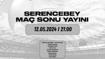 Serencebey maç sonu özel konuklu Spaces odası 21.00’da