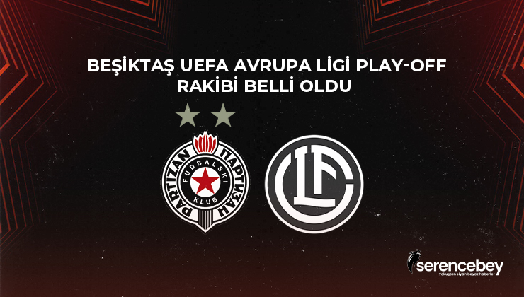 Beşiktaş’ın Avrupa Ligi’ndeki Rakibi Belli Oldu